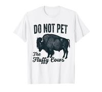 Do Not Pet The Fluffy Cow Bison Buffalo Yellowstone National T-Shirt