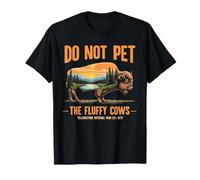 Do Not Pet The Fluffy Cow Bison Buffalo Yellowstone National T-Shirt