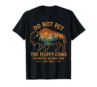 Do Not Pet The Fluffy Cows Buffalo Yellowstone National T-Shirt