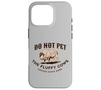 Do Not Pet the Fluffy Cows Custer State Park South Dakota Case for iPhone 16 Pro