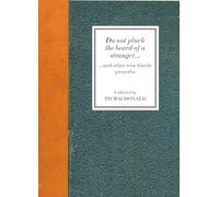 Do Not Pluck the Beard of a Stranger: And Other Wise Gaelic Proverbs