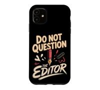 Do Not Question the Editor Video Editor Copy Editor Case for iPhone 11