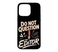 Do Not Question the Editor Video Editor Copy Editor Case for iPhone 15 Pro Max