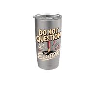 Do Not Question the Editor Video Editor Copy Editor Stainless Steel Insulated Tumbler