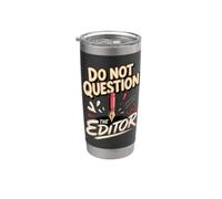 Do Not Question the Editor Video Editor Copy Editor Stainless Steel Insulated Tumbler