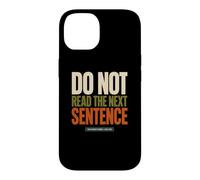 Do Not Read The Next Sentence Sarcastic Funny Humor Saying Case for iPhone 14