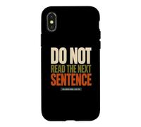 Do Not Read The Next Sentence Sarcastic Funny Humor Saying Case for iPhone X/XS