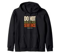 Do Not Read The Next Sentence Sarcastic Funny Humor Saying Zip Hoodie