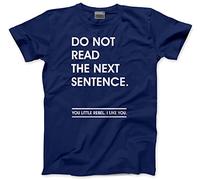 Do Not Read The Next Sentence You Little Men's Unisex T-Shirt - Navy Medium