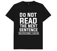 Do Not Read The Next Sentence You Little Rebel I Like You Mens T Shirt XL Black