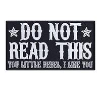 Do Not Read This - You Little Rebel I Like You Funny Sayings Iron on Patches for Bikers, Rockers, Hipsters | Sew on or Iron on Applique Patches Badge Sticker for All Fabrics | 90X50 mm