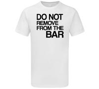 Do Not Remove From The Bar Funny Adults Mens T-Shirt Pub Humour Funny Stag Mens