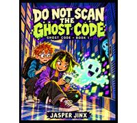 Do Not Scan the Ghost Code: A Funny Illustrated Easy-Read Adventure for Ages 9-12: 1