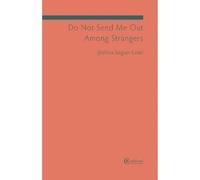 Do Not Send Me Out Among Strangers