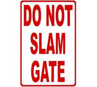 Do Not Slam Gate Warning Metal Sign Tin Signs Aluminum for Outdoors Use Yard Farm Fence Home Wall Decor 8x12 inch