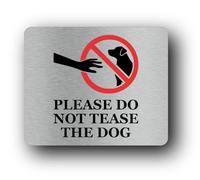 Do Not Tease the Dog sign Sign - 11.0x9.5cm Brushed Aluminium
