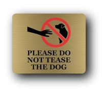Do Not Tease the Dog sign Sign - 11.0x9.5cm Brushed Aluminium