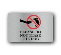 Do Not Tease the Dog sign Sign - 14.0x9.0cm Brushed Aluminium