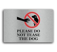 Do Not Tease the Dog sign Sign - 29.0x19.0cm Brushed Aluminium