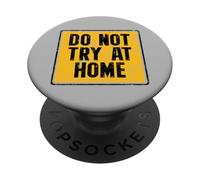 Do Not Try At Home Funny PopSockets Adhesive PopGrip