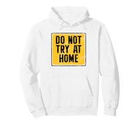 Do Not Try At Home Funny Pullover Hoodie