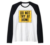 Do Not Try At Home Funny Raglan Baseball Tee