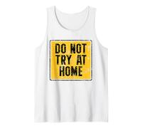 Do Not Try At Home Funny Tank Top
