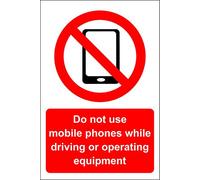 Do not use mobile phones while driving or operating equipment Safety sign - 1.2mm Rigid plastic 200mm x 150mm
