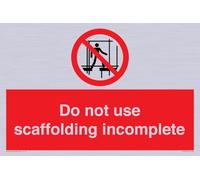 Do not use scaffolding incomplete Sign - 300x200mm - A4L