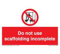 Do not use scaffolding incomplete Sign - 75x50mm - A8L