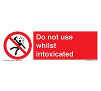Do not use whilst intoxicated Sign - 150x50mm - L15