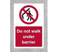 Do not walk under the barrier safety sign - 1.2mm Rigid plastic 300mm x 200mm