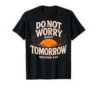 Do Not Worry About Tomorrow Jesus Bible Verse Matthew 6:34 T-Shirt