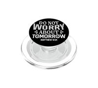 Do Not Worry About Tomorrow Matthew 6:34 Motivational Quote PopSockets PopGrip for MagSafe