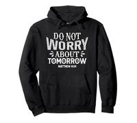 Do Not Worry About Tomorrow Matthew 6:34 Motivational Quote Pullover Hoodie