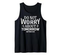 Do Not Worry About Tomorrow Matthew 6:34 Motivational Quote Tank Top