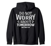 Do Not Worry About Tomorrow Matthew 6:34 Motivational Quote Zip Hoodie