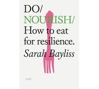 Do Nourish: How to eat for resilience: 41 (Do Books): 42