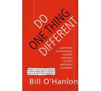 Do One Thing Different: And Other Uncommonly Sensible Solutions to Life's Persistent Problems