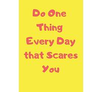 Do One Thing Every Day that Scares You: 120 Page Notebook to Track and Record your Anxieties and Irrational Fears