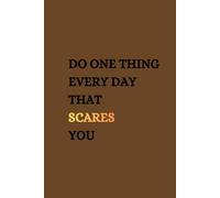 Do One Thing Every Day That Scares You: A Motivational Notebook for Courage, Growth, and Confidence
