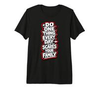 Do One Thing Every Day that Scares Your Family Risky Fun Premium T-Shirt