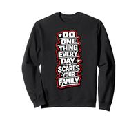 Do One Thing Every Day That Scares Your Family Risky Fun Sweatshirt