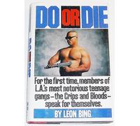 Do or Die/for the First Time, Members of L.A.'s Most Notorious Teenage Gangs-The Crips and Bloods-Speak for Themselves.