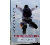 DO OR DO NOT. THERE IS NO TRY. INSPIRATIONAL JOURNAL/NOTEBOOK.: LINED, MATTE, SOFTCOVER, 100 PAGES, 6X9"