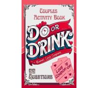 Do or Drink: 99 Questions Couples Activity Book | Bonus Love Coupons: Naughty Novelty Gag Gift for Partner | Perfect for Anniversary, Birthday, Valentines or Other Holiday