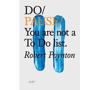 Do Pause : You are not a To Do list.