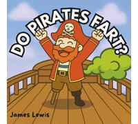 Do Pirates Fart?: A laugh-out-loud rhyming adventure on the high seas! (The Toot & Trouble Series)
