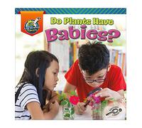 Do Plants Have Babies? (My Life Science Library)