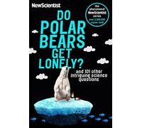 Do Polar Bears Get Lonely? : And 101 Other Intriguing Science Questions